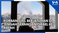 Korban Sipil Berjatuhan di Tengah Serangan Israel ke Rafah