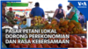 Pasar Petani Lokal Dorong Perekonomian dan Rasa Kebersamaan 