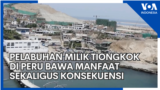 Pelabuhan Milik Tiongkok di Peru Bawa Manfaat Sekaligus Konsekuensi