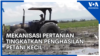 Mekanisasi Pertanian Tingkatkan Penghasilan Petani Kecil -