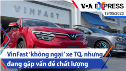 VinFast ‘không ngại’ xe TQ, nhưng đang gặp vấn đề chất lượng | Truyền hình VOA 19/5/23 VinFast ‘không ngại’ xe TQ, nhưng đang gặp vấn đề chất lượng | Truyền hình VOA 19/5/23