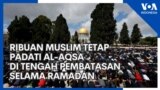 Ribuan Muslim Tetap Padati Al-Aqsa di tengah Pembatasan Selama Ramadan
