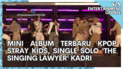 VOA Entertainment Update: Mini Album Terbaru Kpop Stray Kids, Single Solo 'the singing lawyer' Kadri