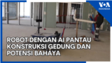 Robot dengan AI Pantau Konstruksi Gedung dan Potensi Bahaya
