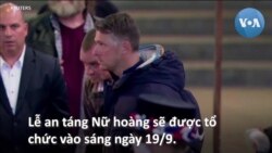 Dân Anh kính cẩn nghiêng mình tiễn biệt Nữ hoàng Elizabeth