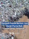Sampah Plastik Berton-ton Banjiri Pantai Bali, Dinilai yang "Terparah"