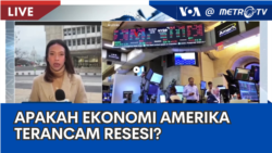 Laporan VOA untuk Metro TV: Apakah Ekonomi Amerika Terancam Resesi?
