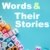 Words and Their Stories